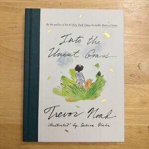 Into the Uncut Grass by Trevor Noah Hardcover Book Illustrated by Sabina Hahn